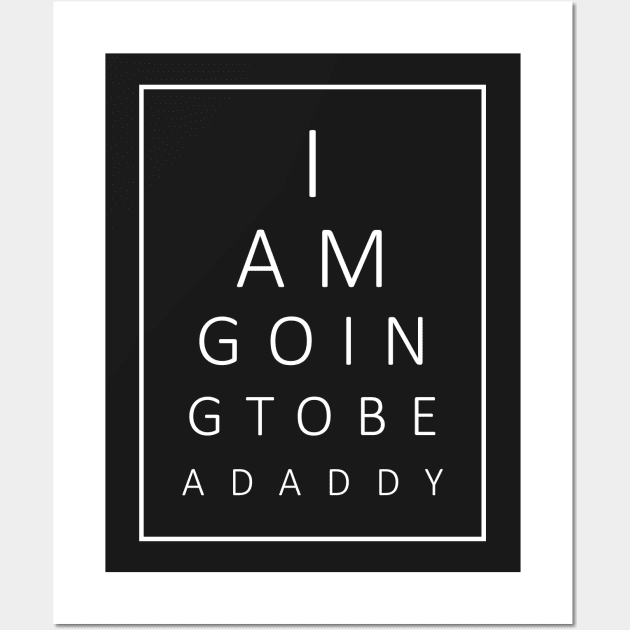 I Am Going To Be A Daddy Eye Test Chart Wall Art by Xeire